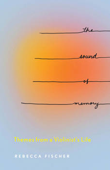 Paperback The Sound of Memory: Themes from a Violinist's Life Book