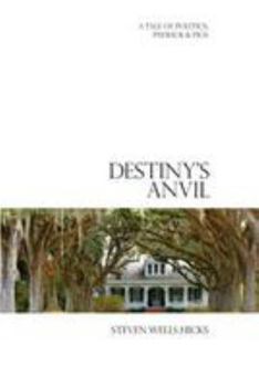 Paperback Destiny's Anvil: A Tale of Politics, Payback & Pigs Book