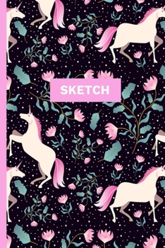 Sketch: A Magical Unicorn Sketch Book for fans of Cupcakes, Doodles, Llamas, Caticorns and Rainbows A Fun Art book for Elementary, Middle School and High School Girls