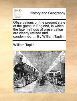 Paperback Observations on the present state of the game in England, in which the late methods of preservation are clearly refuted and condemned, ... By William Book