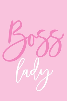 Boss Lady: Blank Lined Notebook Journal: Motivational Inspirational Quote Gifts For Sister Mom Dad Brother Friend Girl Boss Him Her 6x9 | 110 Blank  Pages | Plain White Paper | Soft Cover Book