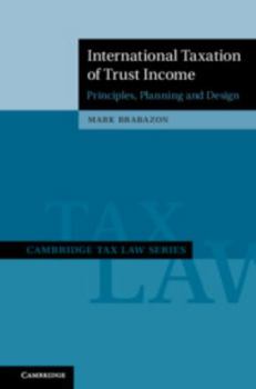 International Taxation of Trust Income: Principles, Planning and Design - Book  of the Cambridge Tax Law