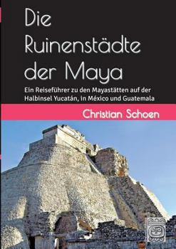 Die Ruinenstadte Der Maya (German Edition)