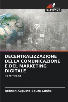 Paperback Decentralizzazione Della Comunicazione E del Marketing Digitale [Italian] Book