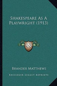 Paperback Shakespeare As A Playwright (1913) Book