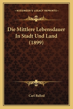 Paperback Die Mittlere Lebensdauer In Stadt Und Land (1899) [German] Book
