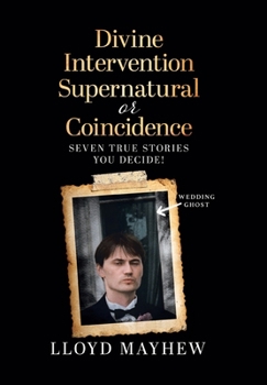 Hardcover Divine Intervention Supernatural or Coincidence: Seven Supernatural True Stories Book