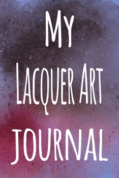 My Lacquer Art Journal: The perfect gift for the artist in your life - 119 page lined journal!