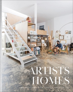 Hardcover Artists' Homes: Designing Spaces for Living a Creative Life Book