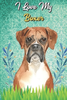 I Love My Boxer: Diaper Log Book and Daily Baby Feeding Journal for New Parents. Perfect as a Gift for Moms and Dads.