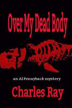Over My Dead Body: an Al Pennyback mystery - Book #27 of the Al Pennyback Mystery