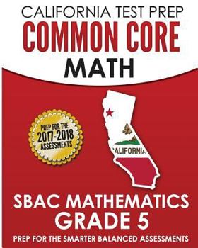 Paperback California Test Prep Common Core Math Sbac Mathematics Grade 5: Preparation for the Smarter Balanced Assessments Book