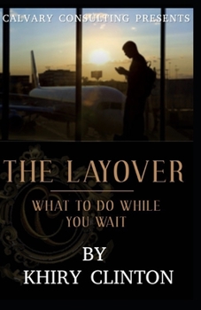 THE LAYOVER: What To Do While You Wait