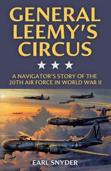 Paperback General Leemy's Circus: A Navigator's Story of the 20th Air Force in World War II Book