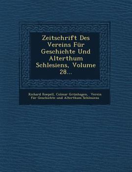 Paperback Zeitschrift Des Vereins Fur Geschichte Und Alterthum Schlesiens, Volume 28... [German] Book