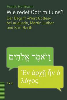 Paperback Wie Redet Gott Mit Uns?: Der Begriff Wort Gottes Bei Augustin, Martin Luther Und Karl Barth [German] Book