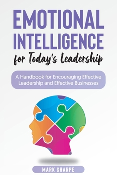 Paperback Emotional Intelligence for Today's Leadership: A Handbook for Encouraging Effective Leadership and Effective Businesses Book