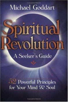Paperback Spiritual Revolution: A Seeker's Guide: 52 Powerful Principles for Rejuvenating Your Mind and Soul Book