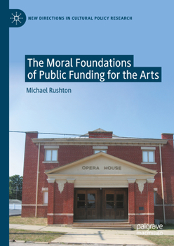 Hardcover The Moral Foundations of Public Funding for the Arts Book