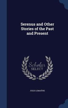 Hardcover Serenus and Other Stories of the Past and Present Book