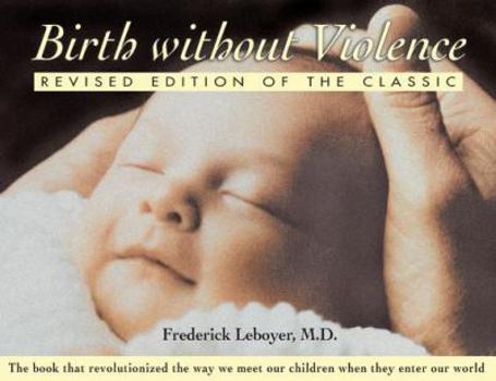Paperback Birth without Violence: Revised Edition of the Classic Book