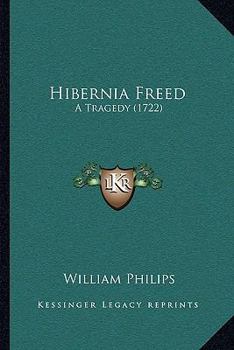 Paperback Hibernia Freed: A Tragedy (1722) Book