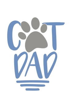 Cat Dad: Lined Blank Notebook Journal With Funny Sassy Sayings, Great Gifts For Coworkers, Employees, Women, And Family