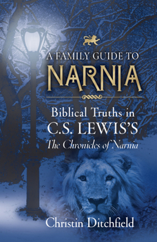 Paperback A Family Guide to Narnia: Biblical Truths in C.S. Lewis's the Chronicles of Narnia Book