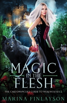 Magic in the Flesh - Book #2 of the Cartomancer's Guide to Werewolves