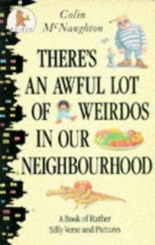 There's an Awful Lot of Weirdos in Our Neighborhood: And Other Wickedly Funny Verse