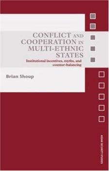 Hardcover Conflict and Cooperation in Multi-Ethnic States: Institutional Incentives, Myths and Counter-Balancing Book