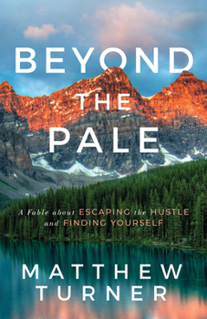 Paperback Beyond the Pale: A Fable about Escaping the Hustle and Finding Yourself Book