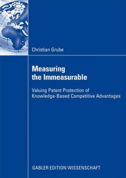 Paperback Measuring the Immeasurable: Valuing Patent Protection of Knowledge-Based Competitive Advantages Book