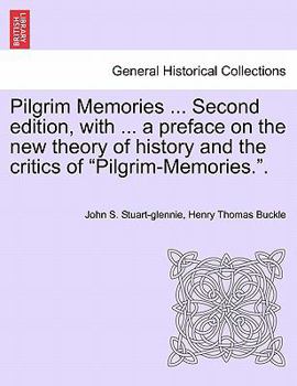 Pilgrim Memories ... Second edition, with ... a preface on the new theory of history and the critics of "Pilgrim-Memories.".