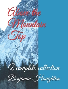 Paperback Above the Mountain Top: A complete collection Book