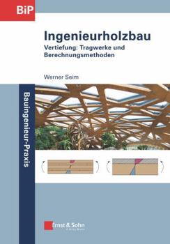 Ingenieurholzbau: Vertiefung: Tragwerke und Berechnungsmethoden (German Edition)