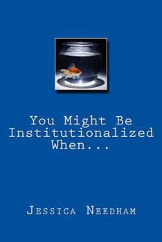 Paperback You Might Be Institutionalized When... Book