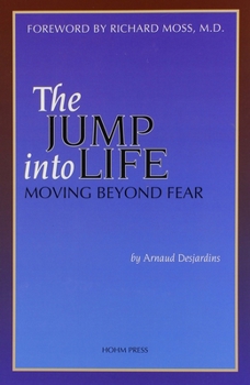 Paperback The Jump Into Life: Moving Beyond Fear Book