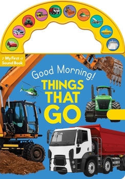 Board book Good Morning! Things That Go: 10-Button Carry Along Sound Book