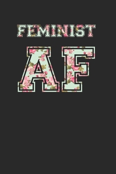 Paperback Straight Outta Feminist AF 120 Page Notebook Lined Journal for Feminists Floral Print Book