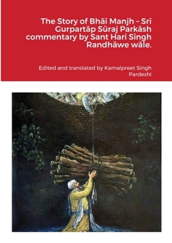 Paperback The Story of Bh&#257;&#299; Manjh - Sr&#299; Gurpart&#257;p S&#363;raj Park&#257;sh commentary by Sant Hari Singh Randh&#257;we w&#257;le. Book