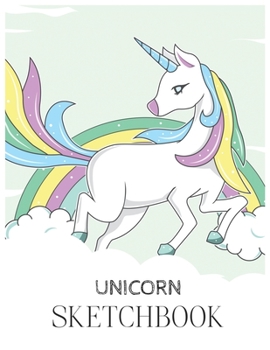 Unicorn SketchBook: Unicorn Is Real Dream Come True Magical Unicorn Kawaii Blank Large SketchBook for Kids and Girls to Draw White Paper Activity Book 8.5 x 11 Inches 110 Pages