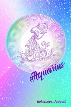 Paperback Aquarius Horoscope Journal: Zodiac Notebook Astrology Sign Gift Book