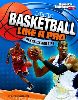 Hardcover Play Basketball Like a Pro: Key Skills and Tips Book