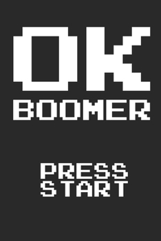 Paperback OK Boomer Press Start: A Funny Journal for Gamers Book