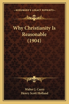 Paperback Why Christianity Is Reasonable (1904) Book