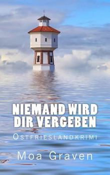 Niemand wird dir vergeben: Ostfrieslandkrimi - Book #13 of the Eva Sturm