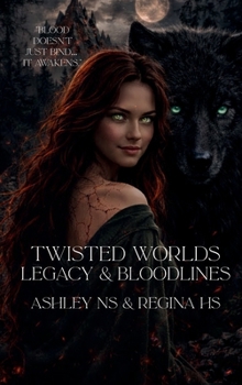 Twisted Worlds Saga: Legacy and Bloodlines - Book #2 of the Twisted Worlds Saga
