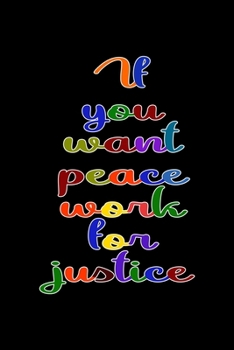 If You Want Peace Work For Justice: All Purpose 6x9 Blank Lined Notebook Journal Way Better Than A Card Trendy Unique Gift Black Solid Rebelion