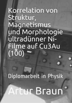 Paperback Korrelation Von Struktur, Magnetismus Und Morphologie Ultradünner Ni-Filme Auf Cu3au(100): Diplomarbeit in Physik [German] Book
